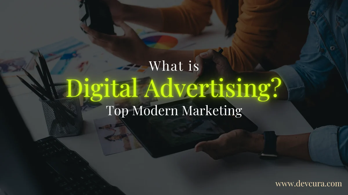What is Digital Advertising? | Top Devcura USA's Expert